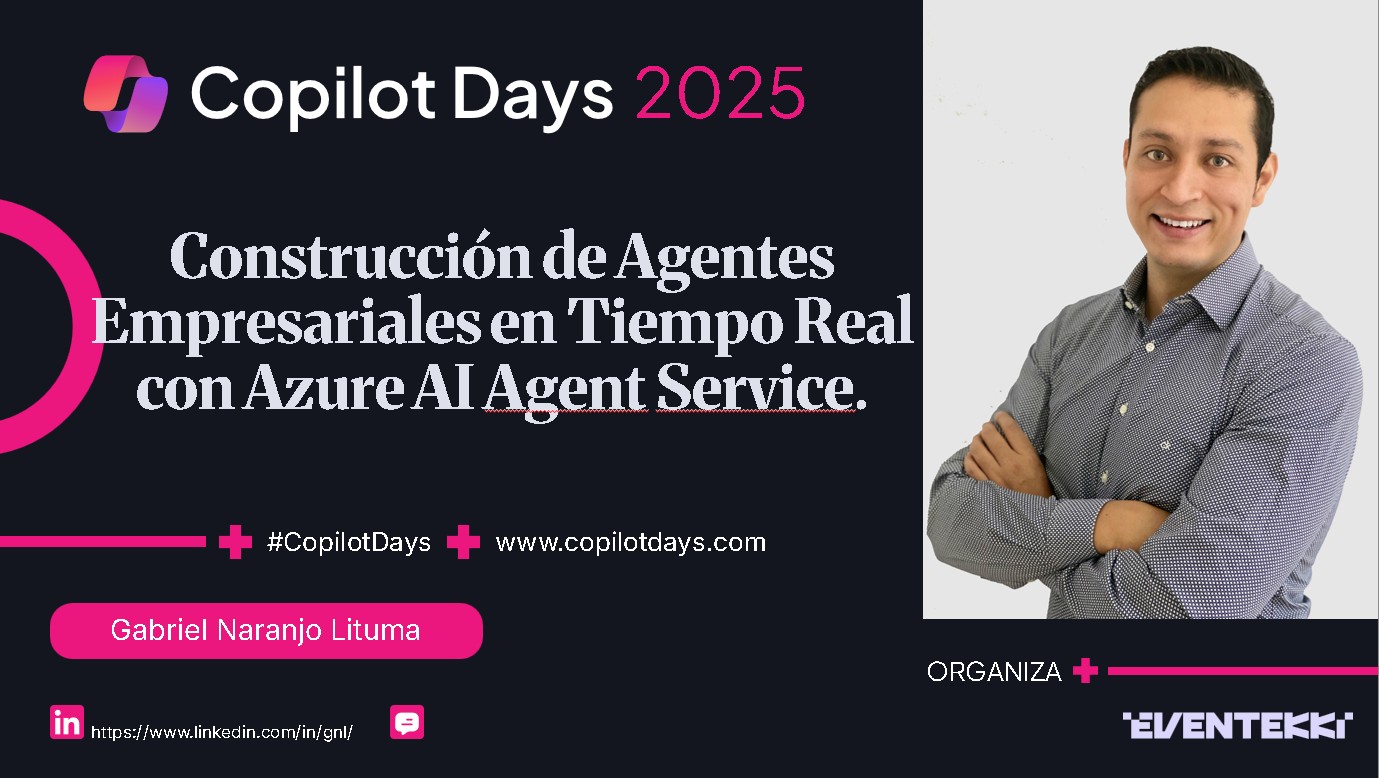 Copilot Days: Construcción de Agentes Empresariales en Tiempo Real con Azure AI Agent Service